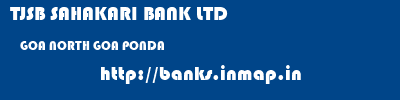 TJSB SAHAKARI BANK LTD  GOA NORTH GOA PONDA   banks information 